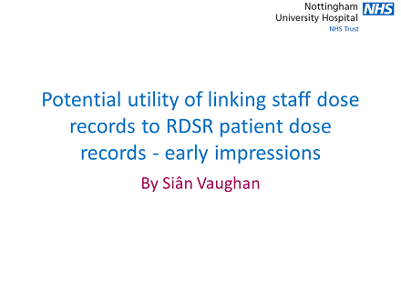 FLUG 2017 – Potential utility of linking staff dose records to RDSR patient dose records – early impressions; Siân Vaughan