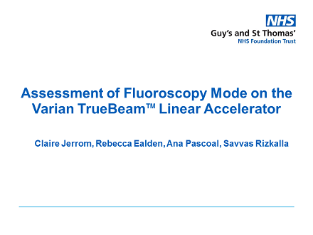 FLUG 2017 – Assessment of Fluoroscopy Mode on the Varian TrueBeam Linear Accelerator; Claire Jerrom